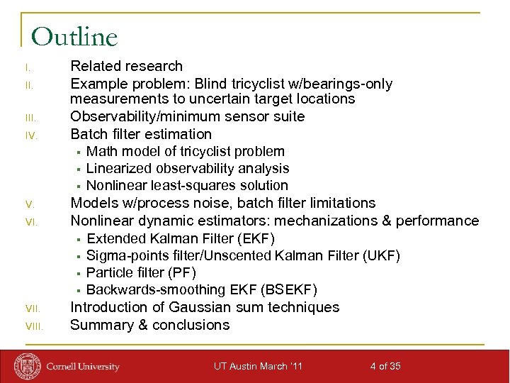 Outline I. III. IV. V. VI. VIII. Related research Example problem: Blind tricyclist w/bearings-only