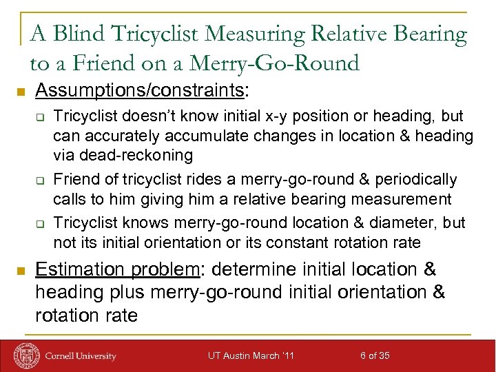 A Blind Tricyclist Measuring Relative Bearing to a Friend on a Merry-Go-Round n Assumptions/constraints: