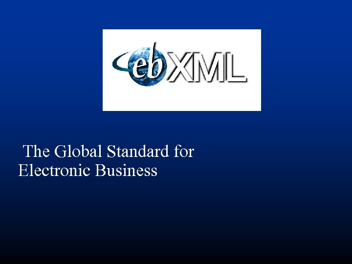 The Global Standard for Electronic Business 