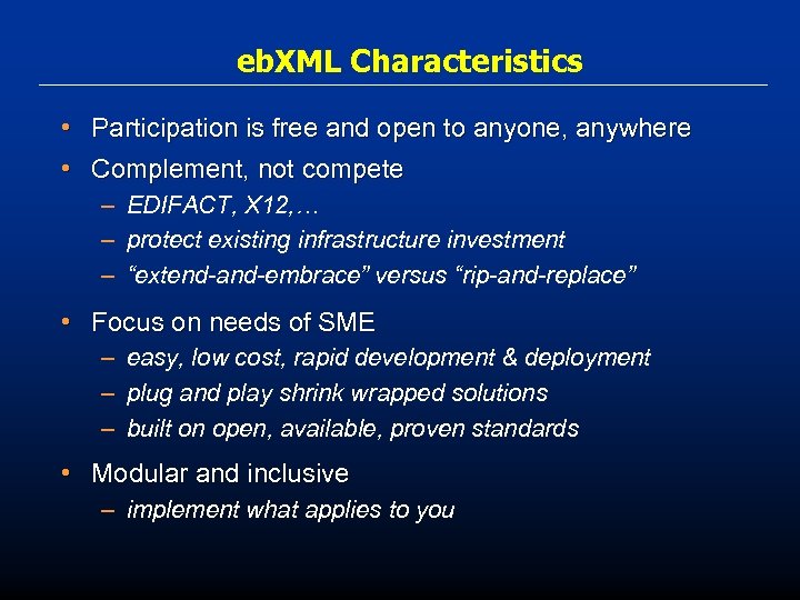 eb. XML Characteristics • Participation is free and open to anyone, anywhere • Complement,