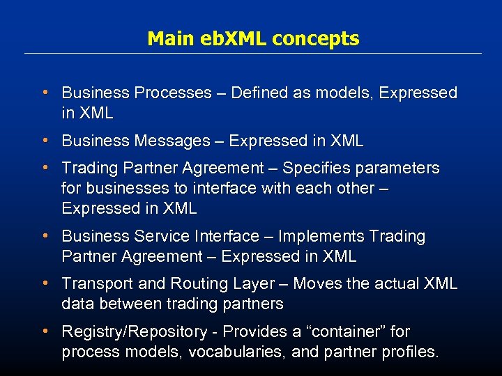 Main eb. XML concepts • Business Processes – Defined as models, Expressed in XML