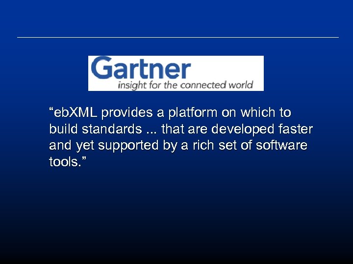 “eb. XML provides a platform on which to build standards. . . that are