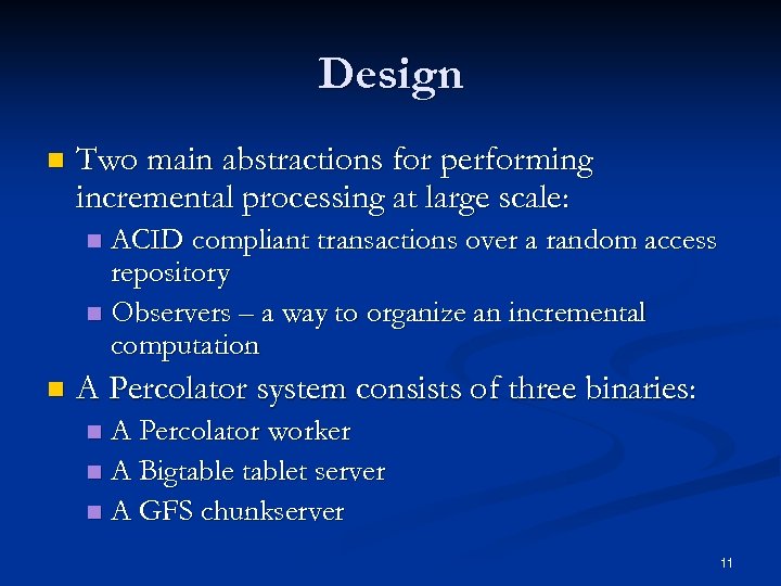 Design n Two main abstractions for performing incremental processing at large scale: ACID compliant