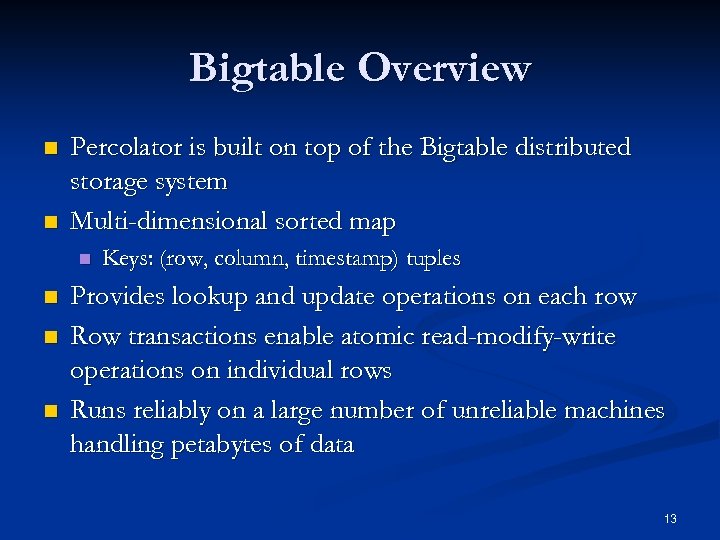 Bigtable Overview n n Percolator is built on top of the Bigtable distributed storage