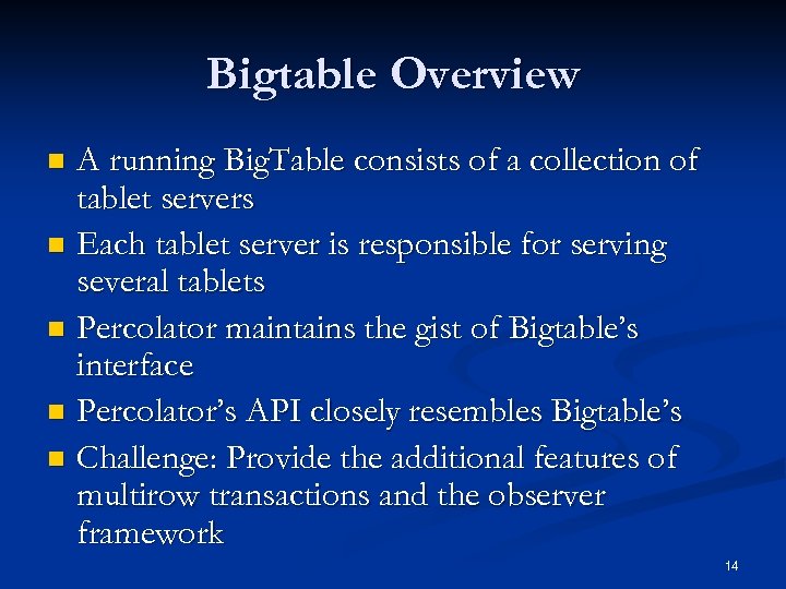 Bigtable Overview A running Big. Table consists of a collection of tablet servers n