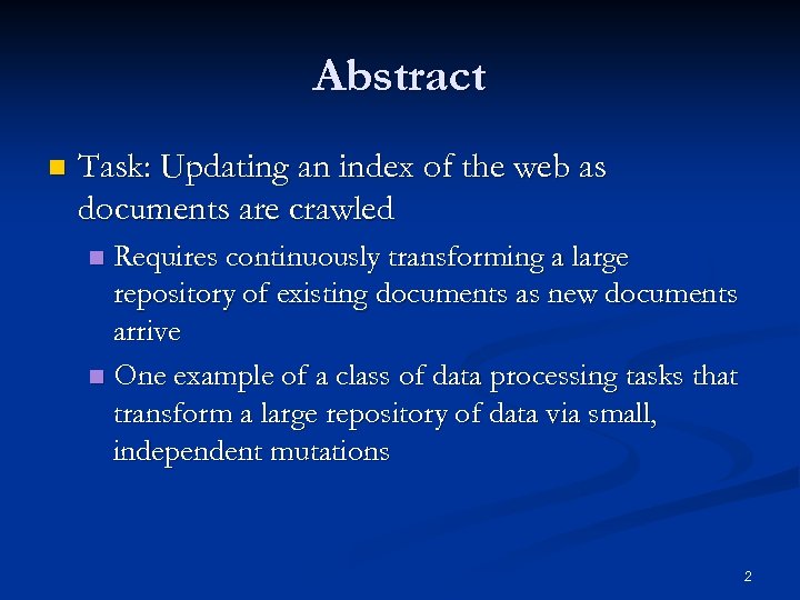 Abstract n Task: Updating an index of the web as documents are crawled Requires