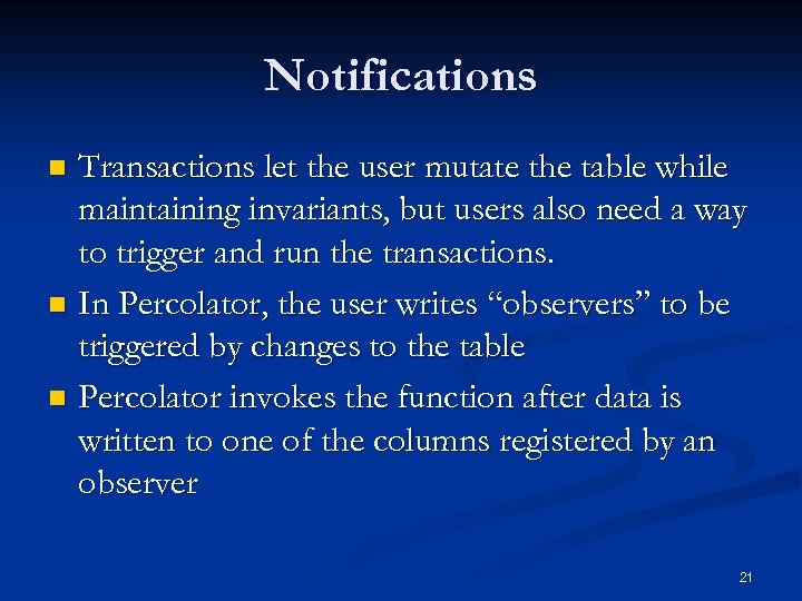 Notifications Transactions let the user mutate the table while maintaining invariants, but users also