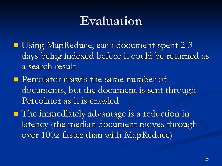 Evaluation Using Map. Reduce, each document spent 2 -3 days being indexed before it