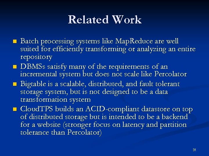 Related Work n n Batch processing systems like Map. Reduce are well suited for