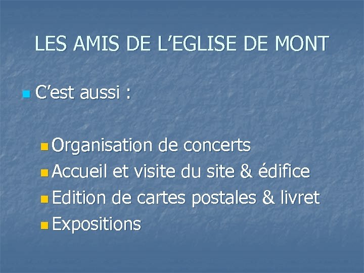 LES AMIS DE L’EGLISE DE MONT n C’est aussi : n Organisation de concerts