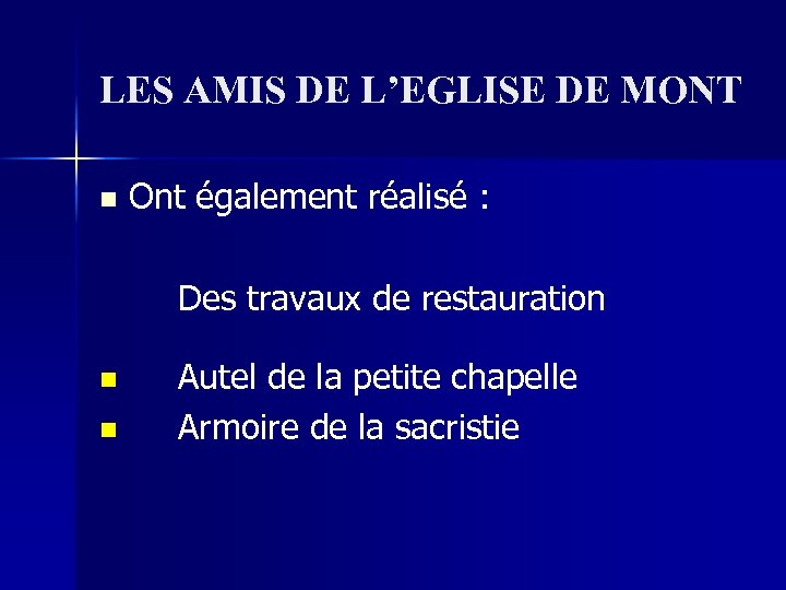 LES AMIS DE L’EGLISE DE MONT n Ont également réalisé : Des travaux de