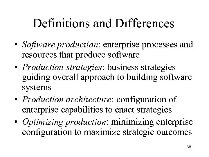 Definitions and Differences • Software production: enterprise processes and resources that produce software •