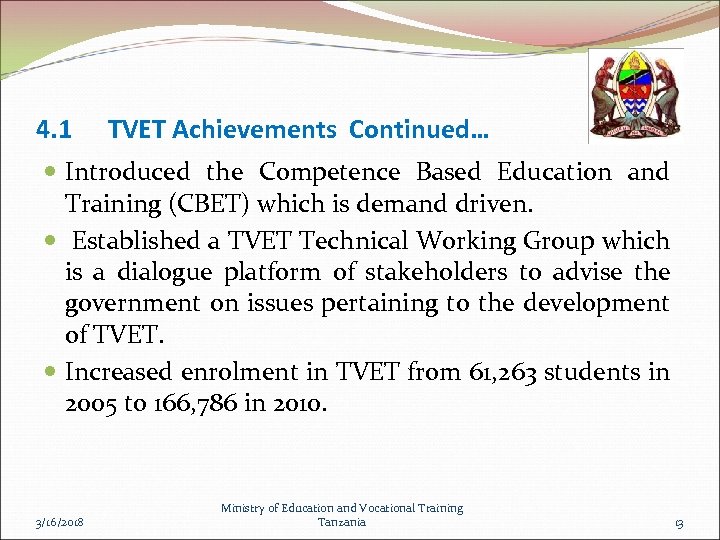 4. 1 TVET Achievements Continued… Introduced the Competence Based Education and Training (CBET) which