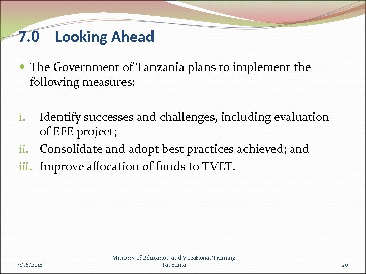 7. 0 Looking Ahead The Government of Tanzania plans to implement the following measures: