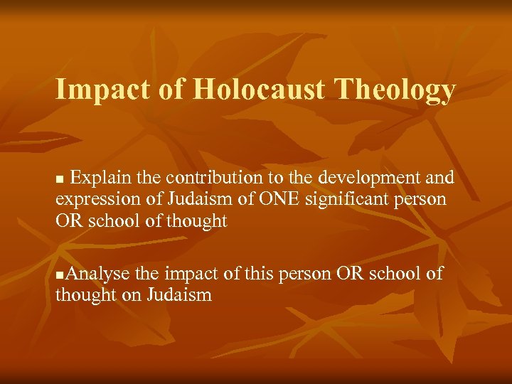 Impact of Holocaust Theology Explain the contribution to the development and expression of Judaism