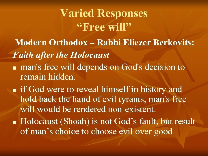 Varied Responses “Free will” Modern Orthodox – Rabbi Eliezer Berkovits: Faith after the Holocaust