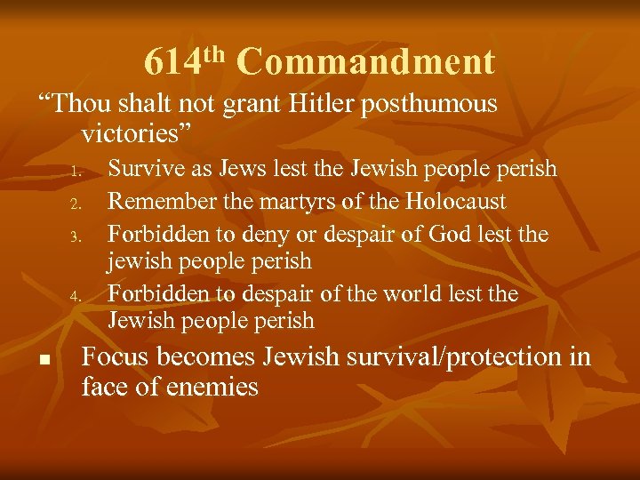 614 th Commandment “Thou shalt not grant Hitler posthumous victories” 1. 2. 3. 4.