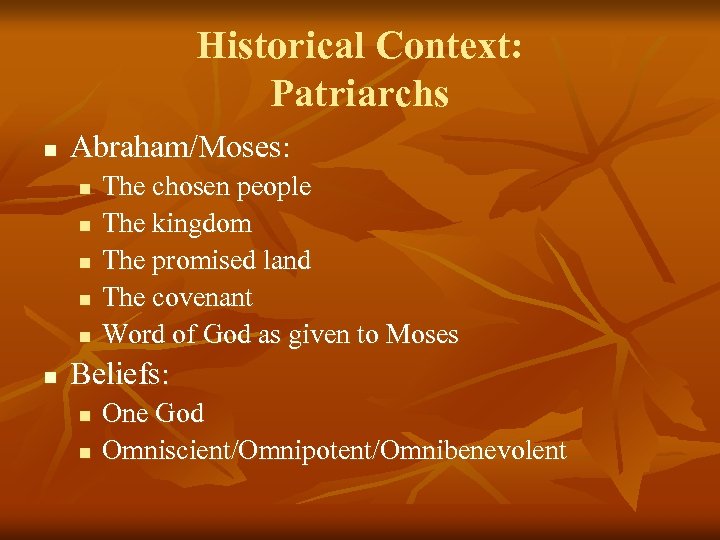 Historical Context: Patriarchs n Abraham/Moses: n n n The chosen people The kingdom The