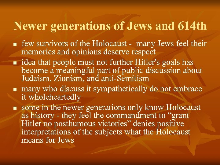 Newer generations of Jews and 614 th n n few survivors of the Holocaust
