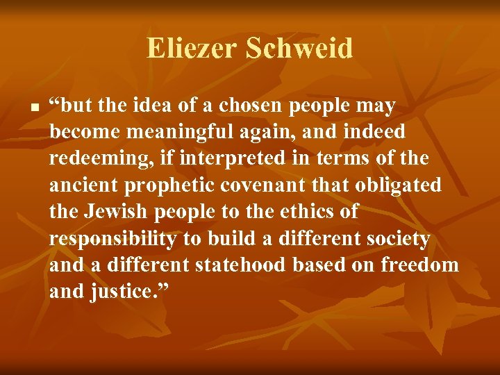 Eliezer Schweid n “but the idea of a chosen people may become meaningful again,