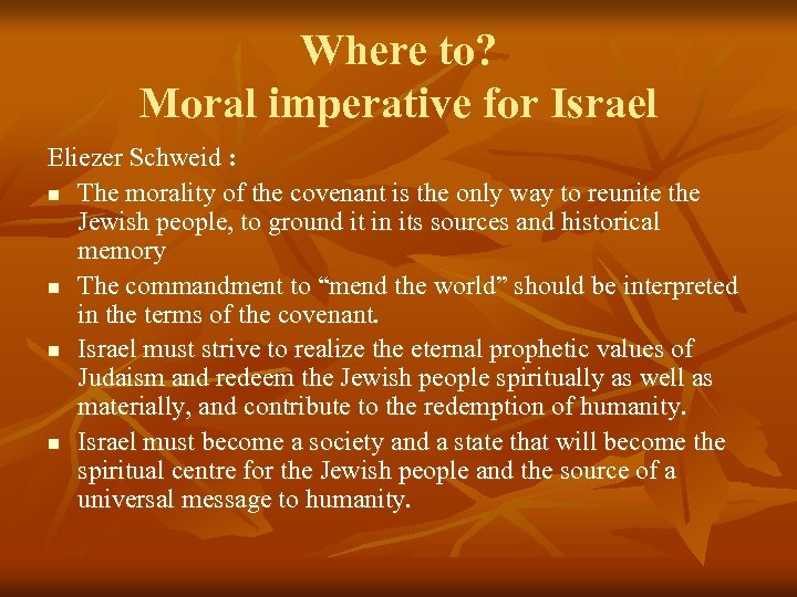 Where to? Moral imperative for Israel Eliezer Schweid : n The morality of the