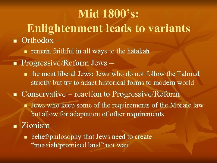 Mid 1800’s: Enlightenment leads to variants n Orthodox – n n Progressive/Reform Jews –