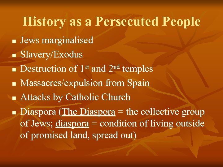 History as a Persecuted People n n n Jews marginalised Slavery/Exodus Destruction of 1