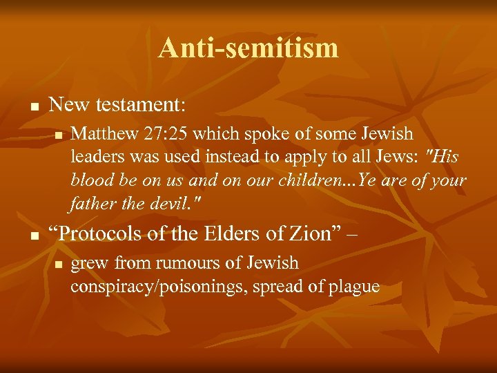 Anti-semitism n New testament: n n Matthew 27: 25 which spoke of some Jewish