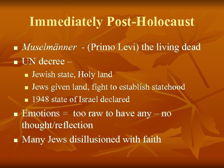 Immediately Post-Holocaust n n Muselmänner - (Primo Levi) the living dead UN decree –