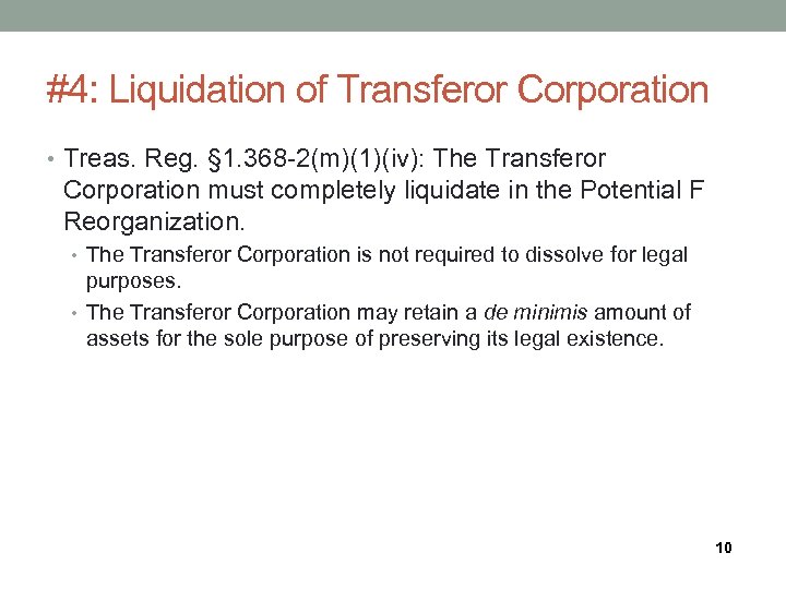 #4: Liquidation of Transferor Corporation • Treas. Reg. § 1. 368 -2(m)(1)(iv): The Transferor