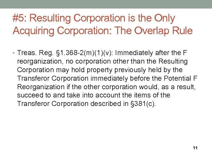 #5: Resulting Corporation is the Only Acquiring Corporation: The Overlap Rule • Treas. Reg.