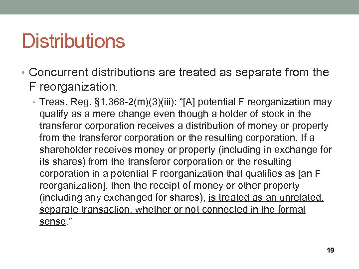 Distributions • Concurrent distributions are treated as separate from the F reorganization. • Treas.