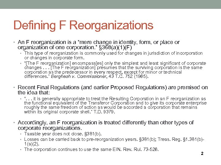 Defining F Reorganizations • An F reorganization is a “mere change in identity, form,