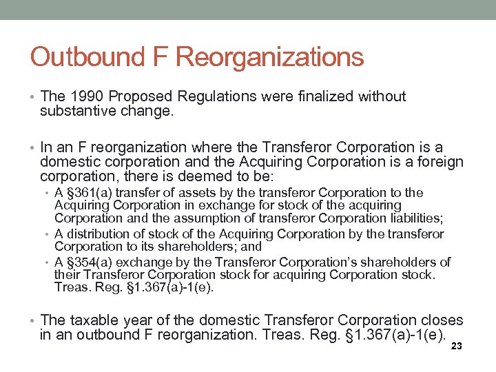 Outbound F Reorganizations • The 1990 Proposed Regulations were finalized without substantive change. •