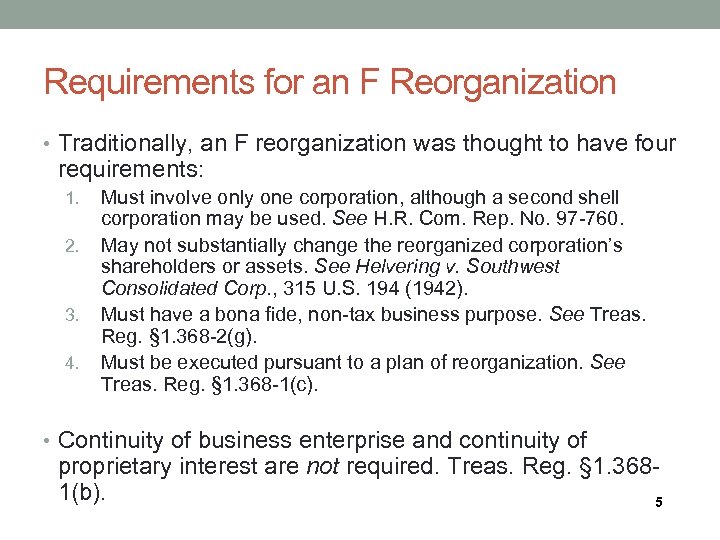 Requirements for an F Reorganization • Traditionally, an F reorganization was thought to have