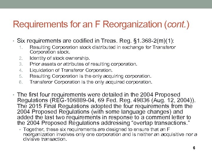 Requirements for an F Reorganization (cont. ) • Six requirements are codified in Treas.