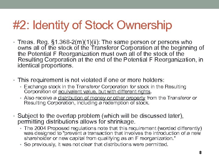 #2: Identity of Stock Ownership • Treas. Reg. § 1. 368 -2(m)(1)(ii): The same