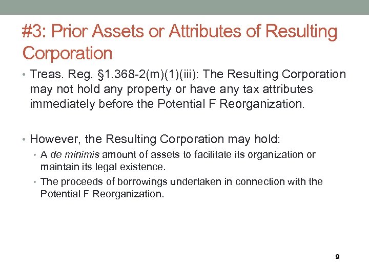 #3: Prior Assets or Attributes of Resulting Corporation • Treas. Reg. § 1. 368