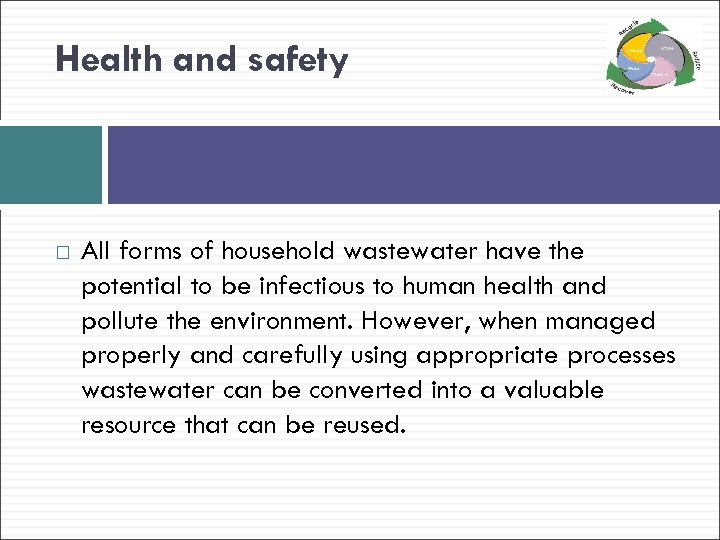 Health and safety All forms of household wastewater have the potential to be infectious