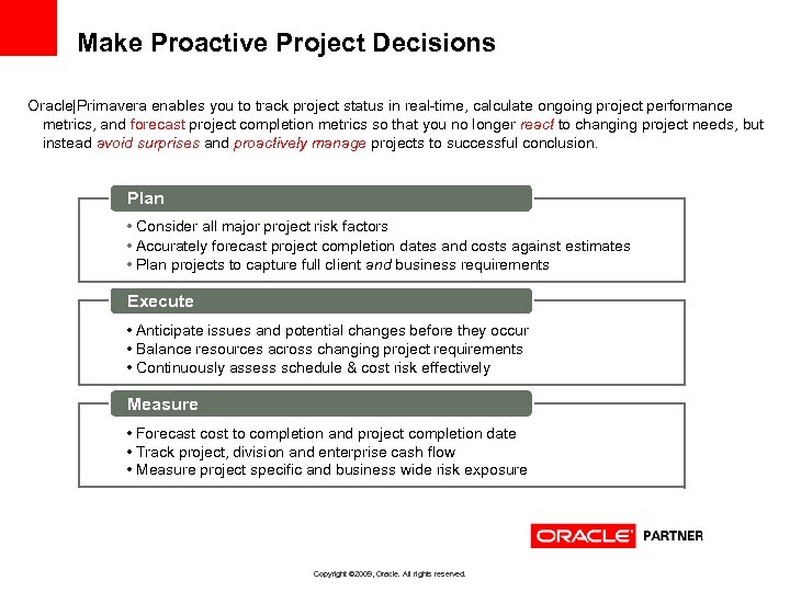 Make Proactive Project Decisions Oracle|Primavera enables you to track project status in real-time, calculate
