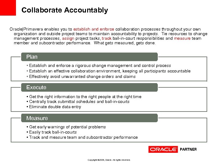 Collaborate Accountably Oracle|Primavera enables you to establish and enforce collaboration processes throughout your own
