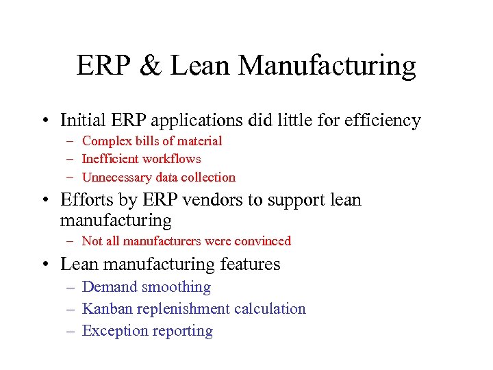ERP & Lean Manufacturing • Initial ERP applications did little for efficiency – Complex