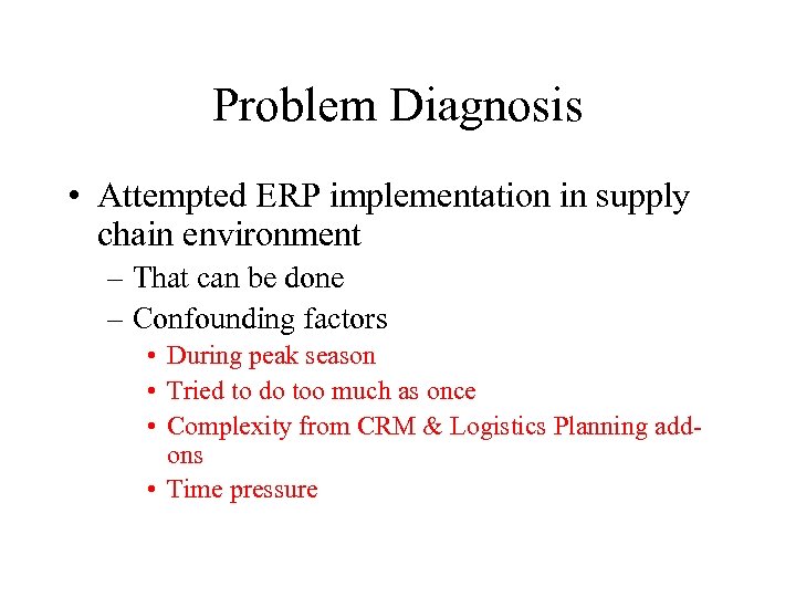 Problem Diagnosis • Attempted ERP implementation in supply chain environment – That can be