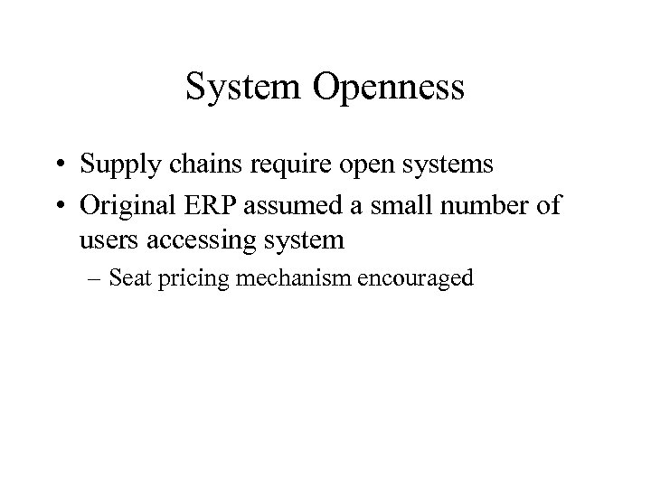 System Openness • Supply chains require open systems • Original ERP assumed a small