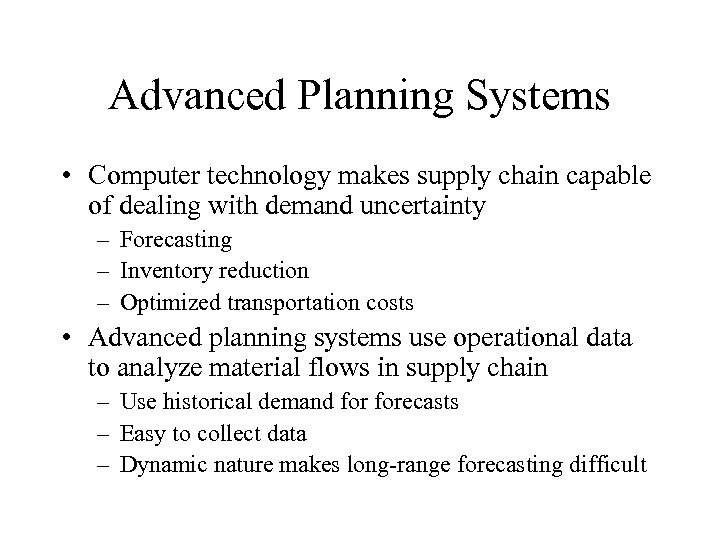 Advanced Planning Systems • Computer technology makes supply chain capable of dealing with demand