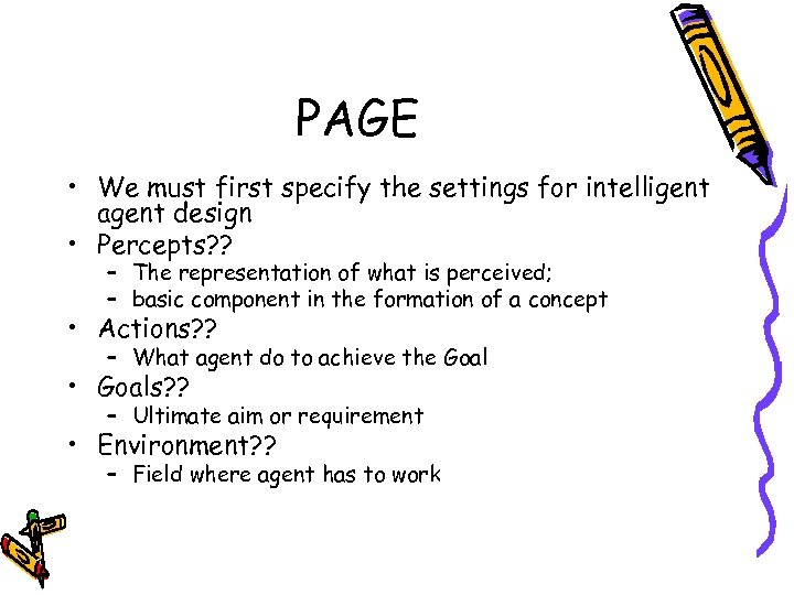 PAGE • We must first specify the settings for intelligent agent design • Percepts?