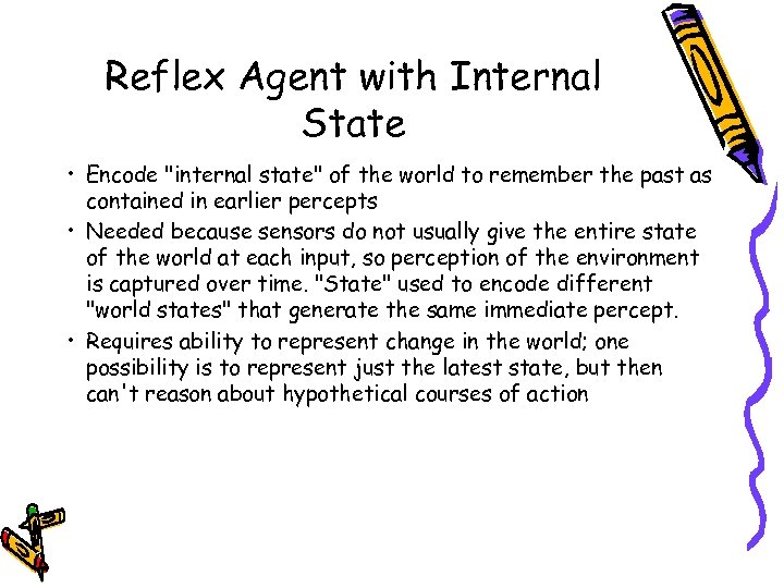 Reflex Agent with Internal State • Encode 