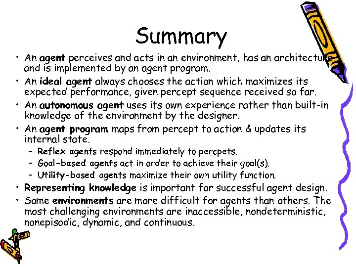 Summary • An agent perceives and acts in an environment, has an architecture and