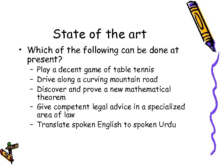 State of the art • Which of the following can be done at present?