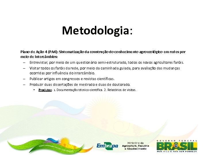 Metodologia: Metodologia Plano de Ação 4 (PA 4): Sistematização da construção do conhecimento agroecológico